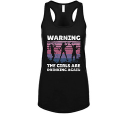 Warning The Girls Are Drinking Again Tanktop Warning The Girls Are Drinking Again Tanktop