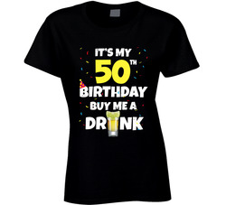 It's My 50th Birthday Buy Me A Drink Ladies T Shirt