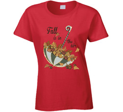 Fall Is In The Air Ladies T Shirt Fall Is In The Air Ladies T Shirt