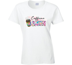 Caffeine Queen Ladies T Shirt Caffeine Queen Ladies T Shirt