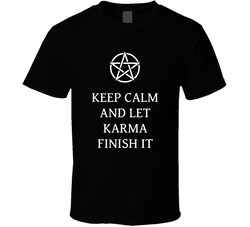 Keep Calm And Let Karma Finish It T Shirt Keep Calm And Let Karma Finish It T Shirt