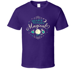 Make Today Magical T Shirt Make Today Magical T Shirt