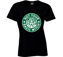 Not Your Basic Witch Hocus Pocus Coffee Brand Parody Ladies T Shirt Not Your Basic Witch Hocus Pocus Coffee Brand Parody Ladies T Shirt