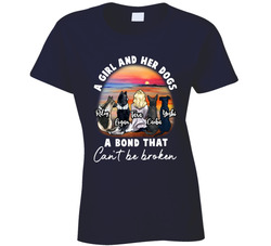 A Girl And Her Dogs A Bond That Can't Be Broken Ladies T Shirt A Girl And Her Dogs A Bond That Can't Be Broken Ladies T Shirt