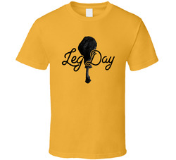 Leg Day T Shirt Leg Day T Shirt