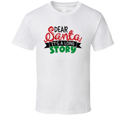 Dear Santa - It's A Long Story T Shirt Dear Santa - It's A Long Story T Shirt