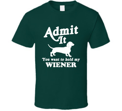 Admit It You Want To Hold My Weiner T Shirt Admit It You Want To Hold My Weiner T Shirt