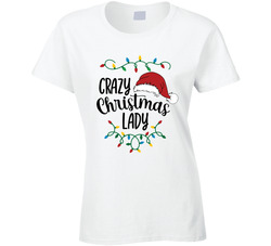Crazy Christmas Lady Ladies T Shirt Crazy Christmas Lady Ladies T Shirt