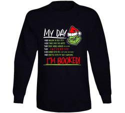 I'm Booked! What My Day Looks Like At Christmas Long Sleeve T Shirt I'm Booked! What My Day Looks Like At Christmas Long Sleeve T Shirt