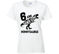 Rawr-some 6 Year Old Birthday T-rex Family - Mommysaurus Ladies T Shirt Rawr-some 6 Year Old Birthday T-rex Family - Mommysaurus Ladies T Shirt