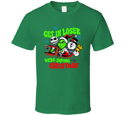 Get In Loser We're Saving Christmas T Shirt Get In Loser We're Saving Christmas T Shirt