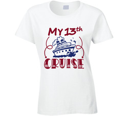 Family Cruise - My 13th Cruise Ladies T Shirt Family Cruise - My 13th Cruise Ladies T Shirt