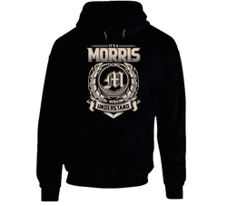 It's A Morris Thing You Wouldn't Understand Hoodie It's A Morris Thing You Wouldn't Understand Hoodie