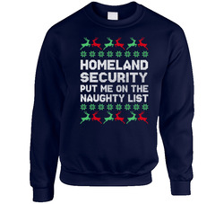Ugly Christmas Sweater - Homeland Security Put Me On The Naughty List Crewneck Sweatshirt Ugly Christmas Sweater - Homeland Security Put Me On The Naughty List Crewneck Sweatshirt