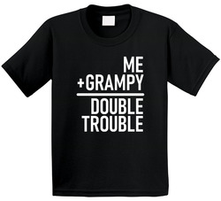 Me + Grampy = Double Trouble T Shirt Me + Grampy = Double Trouble T Shirt
