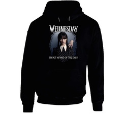 Wednesday Addams I'm Not Afraid Of The Dark Hoodie Wednesday Addams I'm Not Afraid Of The Dark Hoodie
