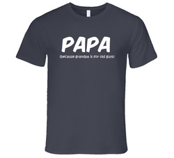 Papa (because Grandpa Is For Old Guys) T Shirt Papa (because Grandpa Is For Old Guys) T Shirt