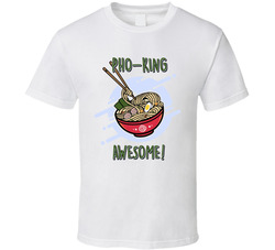 Pho-king Awesome! T Shirt