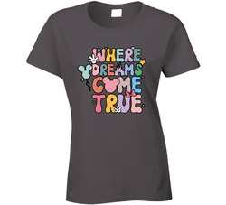 Where Dreams Come True Ladies T Shirt