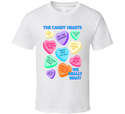 The Candy Hearts We Really Want Funny Conversation Hearts T Shirt