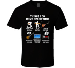 Things I Do In My Spare Time Guitars Are Everything T Shirt