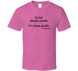 Be Kind Whenever Possible The Dalai Lama T Shirt