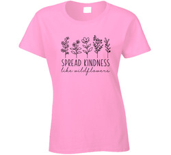 Spread Kindness Like Wildflowers Ladies T Shirt