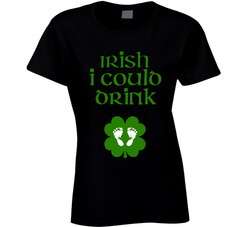 Pregnancy Irish I Could Drink St. Patrick's Day Ladies T Shirt Pregnancy Irish I Could Drink St. Patrick's Day Ladies T Shirt