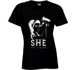 She Built It Designs Ladies T Shirt