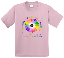 In A World Where You Can Be Anything Be Kind  T Shirt