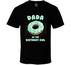 Donut Theme Birthday Girl - Dada T Shirt