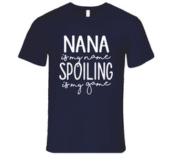 Nana Is My Name Spoiling Is My Game T Shirt