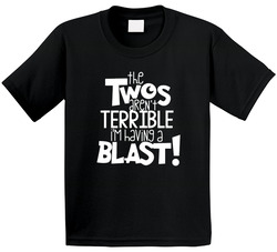 The Twos Aren't Terrible I'm Having A Blast! T Shirt