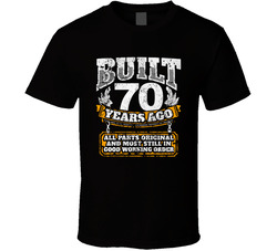 Built 70 Years Ago T Shirt
