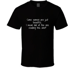 Some Women Are Just Beautiful T Shirt Some Women Are Just Beautiful T Shirt