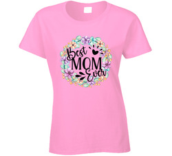 Best Mom Ever Ladies T Shirt