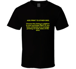 Print On Second Side Option T Shirt Print On Second Side Option T Shirt
