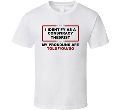 Conspiracy Theorist T Shirt