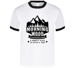 Morning Wood Campground Pitch A Tent T Shirt