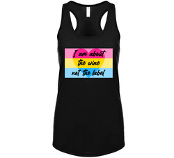 I Am About The Wine Not The Label Tanktop I Am About The Wine Not The Label Tanktop