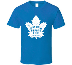 Just Once Before I Die T Shirt