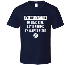 I'm The Captain, I'm Always Right T Shirt I'm The Captain, I'm Always Right T Shirt
