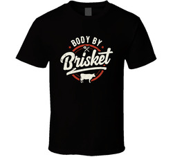 Body By Brisket T Shirt