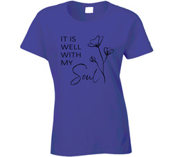 It Is Well With My Soul Ladies T Shirt It Is Well With My Soul Ladies T Shirt