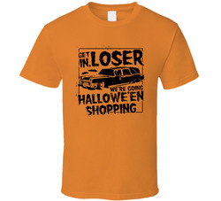 Get In Loser We're Going Hallowe'en Shopping T Shirt
