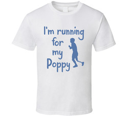 I'm Running For My Poppy T Shirt
