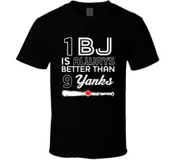 Bjs Are Better Than Yanks T Shirt