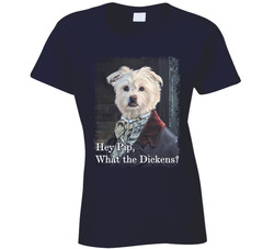 Hey Pip, What The Dickens? Ladies T Shirt