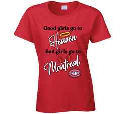 Good Girls Go To Heaven Bad Girls Go To Montreal Canadiens Ladies T Shirt
