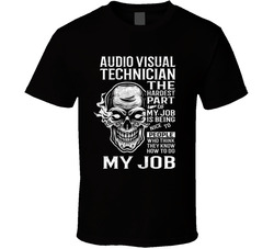 The Hardest Part Audio Visual Technician T Shirt